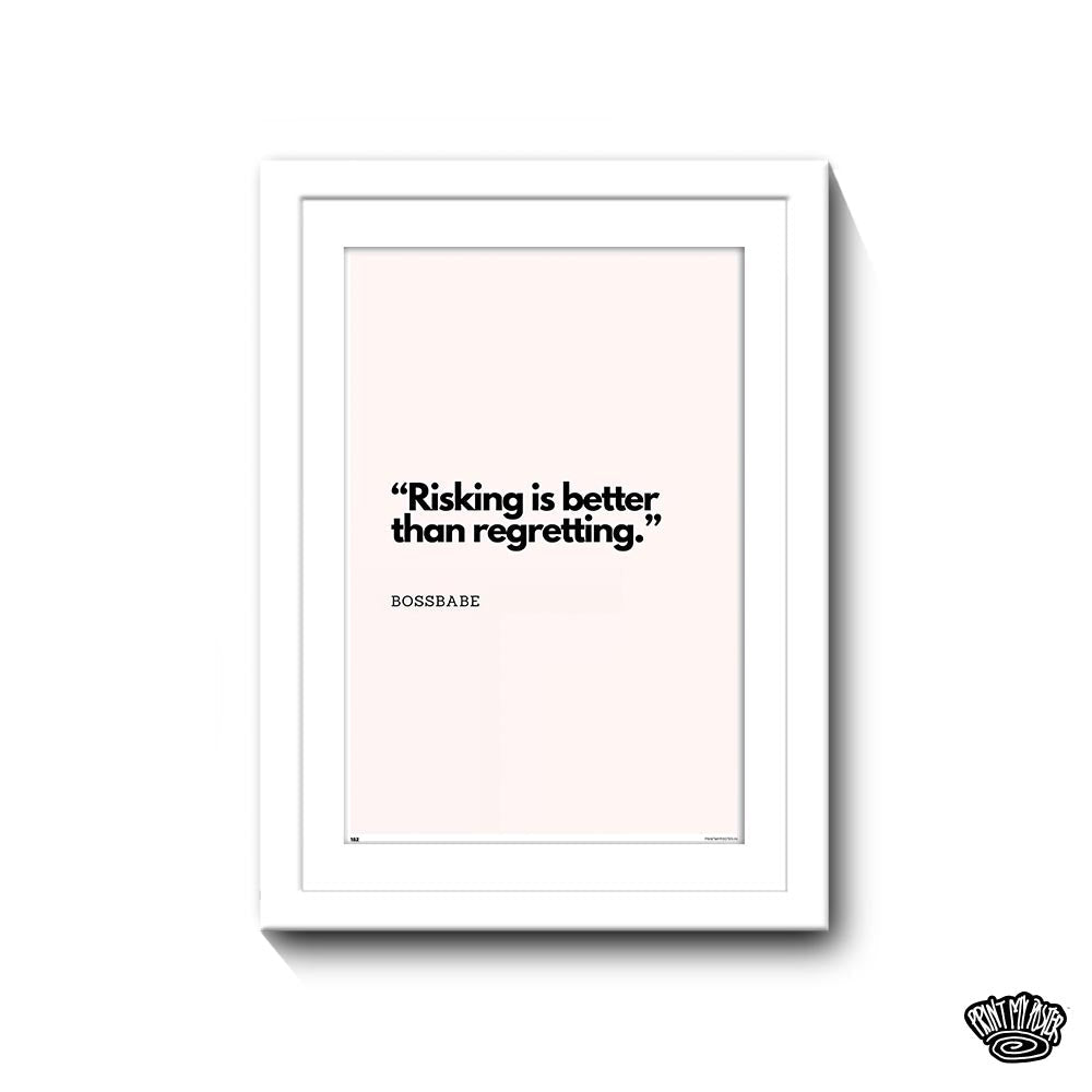 Risking is Better Than Regretting