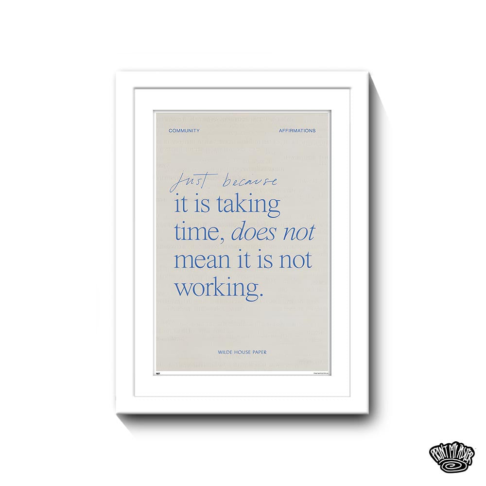 Just Because, it is taking time