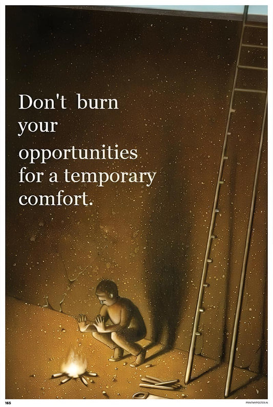Don’t Burn Your Opportunities