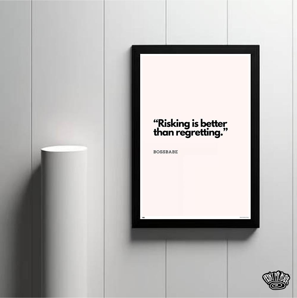 Risking is Better Than Regretting