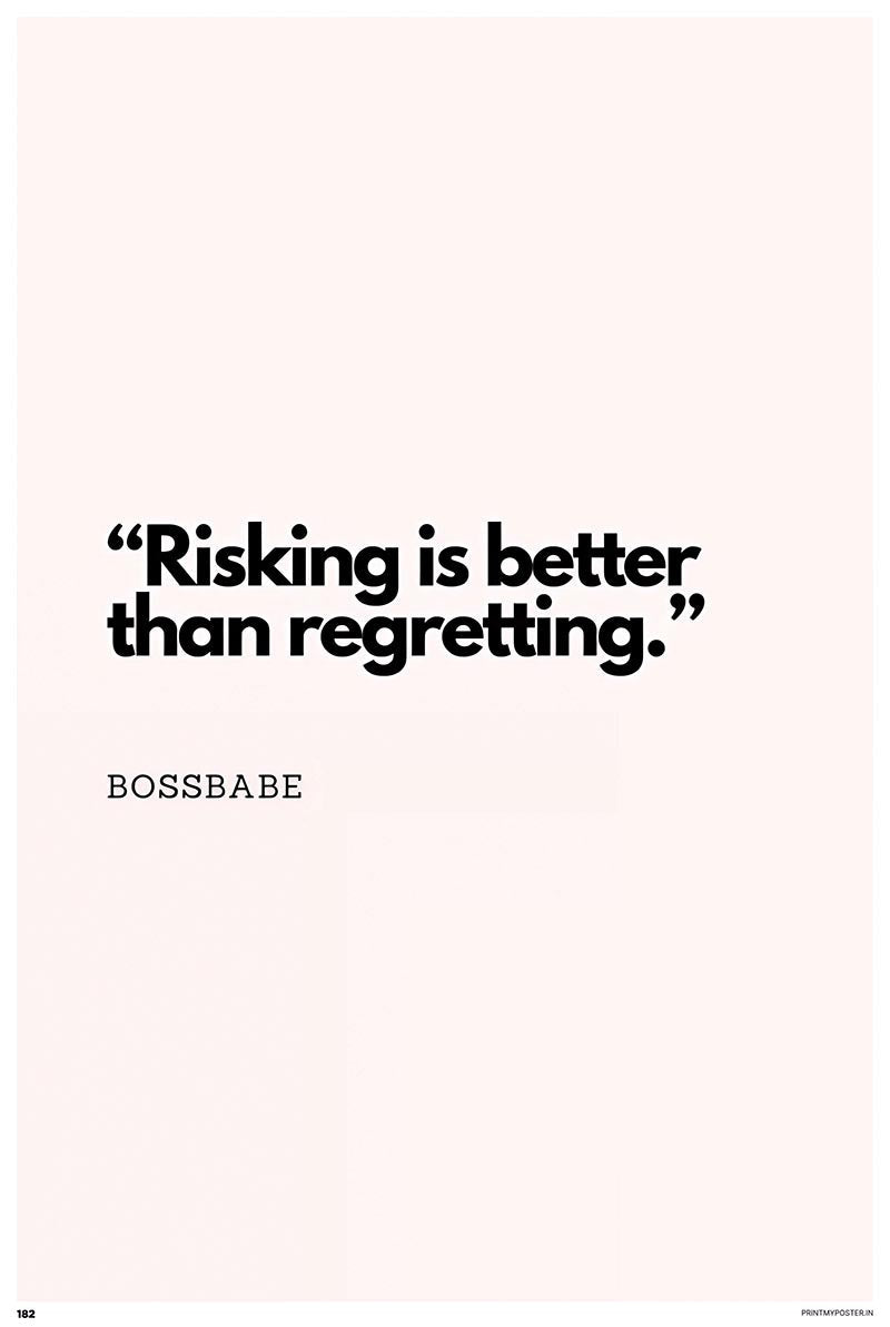 Risking is Better Than Regretting