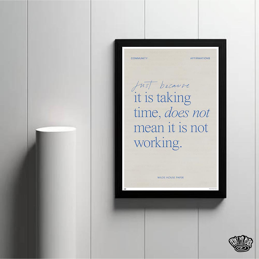 Just Because, it is taking time