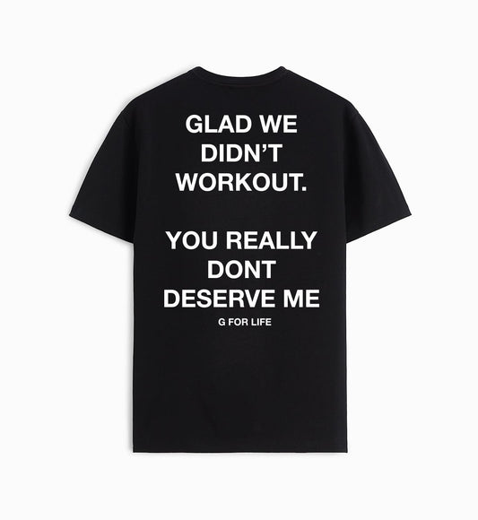 You dont deserve me t-shirt - G Apparels