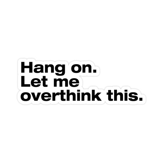 Hang on. Let me overthink this. Sticker